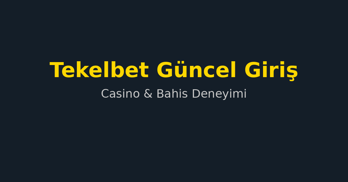Tekelbet Giriş Rehberi: Güncel Tekelbet ve Tekelbahis Giriş Linkleri